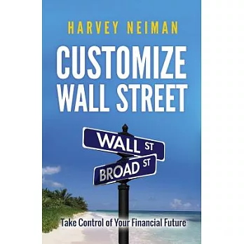 Customize Wall Street: Take Control of Your Financial Future