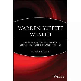 Warren Buffett Wealth: Principles and Practical Methods Used by the World’s Greatest Investor