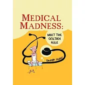 Medical Madness: Meet the Golden Rule