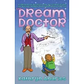 The Dream Doctor: A Lighthearted Journey to Help the Children in Your Life Discover That Dreams Have Something to Teach Us