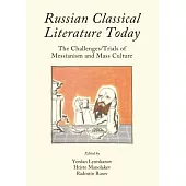Russian Classical Literature Today: The Challenges/Trials of Messianism and Mass Culture