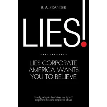 Lies!: Lies Corporate American Wants You to Believe
