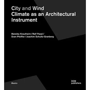 City and Wind: Climate As An Architectural Instrument
