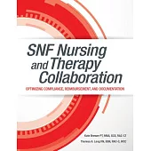 Snf Nursing and Therapy Collaboration: Optimizing Compliance, Reimbursement, and Documentation