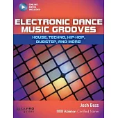 Electronic Dance Music Grooves: House, Techno, Hip-Hop, Dubstep and More!