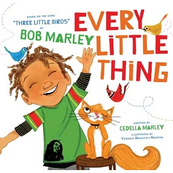 Every Little Thing: Based on the Song ＂Three Little Birds＂ by Bob Marley