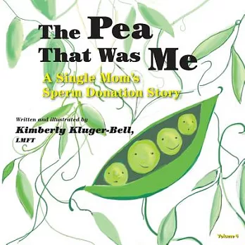 The Pea That Was Me: A Single Mom’s Sperm Donation Story