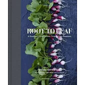 Root to Leaf: A Southern Chef Cooks Through the Seasons