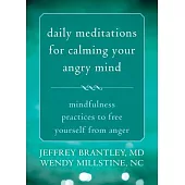 Daily meditations for calming your angry mind: Mindfulness practices to free yourself from anger