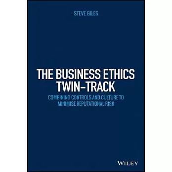 The Business Ethics Twin-Track: Combining Controls and Culture to Minimise Reputational Risk
