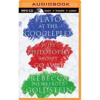 Plato at the Googleplex: Why Philosophy Won’t Go Away