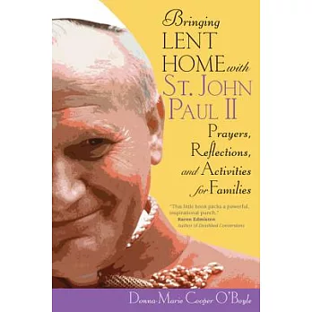 Bringing Lent Home With St. John Paul II: Prayers, Reflections, and Activities for Families