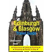 Edinburgh & Glasgow Travel Guide: Attractions, Eating, Drinking, Shopping & Places to Stay