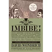 Imbibe!: From Absinthe Cocktail to Whiskey Smash, a Salute in Stories and Drinks to ＂Professor＂ Jerry Thomas, Pioneer of the Ame
