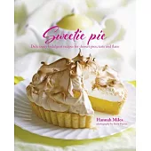 Sweetie Pie: Deliciously indulgent recipes for dessert pies, tarts and flans