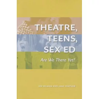 Theatre, Teens, Sex Ed: Are We There Yet?