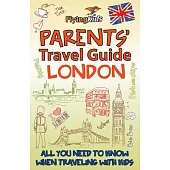 Parents’ Travel Guide London: All You Need to Know When Traveling With Kids