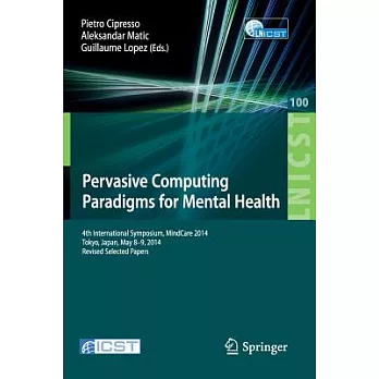 Pervasive Computing Paradigms for Mental Health: 4th International Symposium, Mindcare 2014, Tokyo, Japan, May 8-9, 2014, Revise