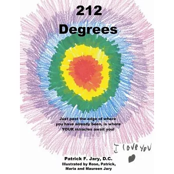 212 Degrees: Just past the edge of where you have already been, is wheer YOUR miracles await you!