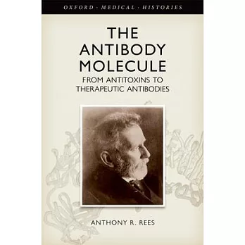 The Antibody Molecule: From Antitoxins to Therapeutic Antibodies