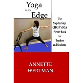 Yoga on the Edge: The Step-by-Step Chair Yoga Picture Book for Teachers and Students