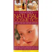 Making Natural Cosmetics: Beauty the Way Nature Intended: a Guide to Natural Ingredients and Their Properties, With Recipes for