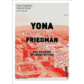 Yona Friedman: The Dilution of Architecture