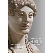 Acropolis: Visiting Its Museum and Its Monuments