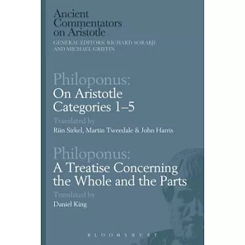 Philoponus: On Aristotle Categories 1-5 with Philoponus: A Treatise Concerning the Whole and the Parts