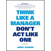 Think Like a Manager, Don’t Act Like One