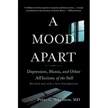A Mood Apart: Depression, Mania, and Other Afflictions of the Self