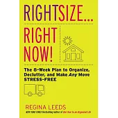 Rightsize... Right Now!: The Eight-Week Plan to Organize, Declutter, and Make Any Move Stress-Free