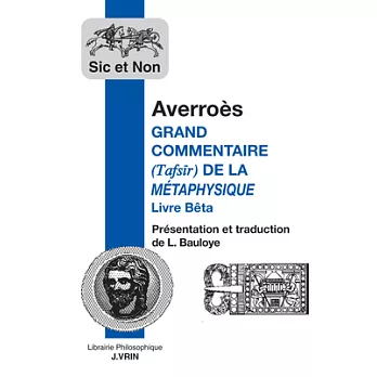 Averroes: Grand Commentaire De La Metaphysique D’aristote; Livre Beta