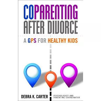 CoParenting After Divorce: GPS for Healthy Kids