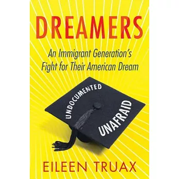 Dreamers: An Immigrant Generation’s Fight for Their American Dream