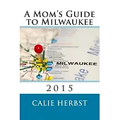 A Mom’s Guide to Milwaukee 2015
