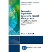 Computer Support for Successful Project Management: Using MS Project 2016 With Construction Projects