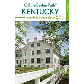 Kentucky Off the Beaten Path(r): A Guide to Unique Places