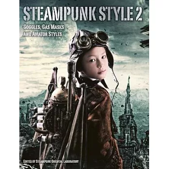 Steampunk Style: Goggles, Gas Masks and Aviator Styles