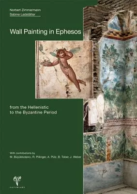 Wall Painting in Ephesos from the Hellenistic to the Byzantine Period