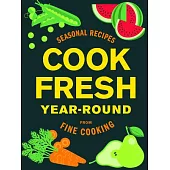 Cookfresh Year-Round: Seasonal Recipes from Fine Cooking