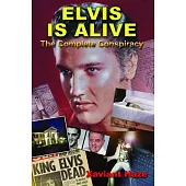 Elvis Is Alive: The Complete Conspiracy