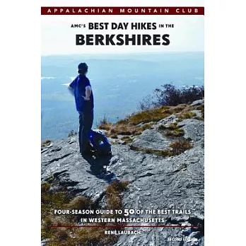 AMC’s Best Day Hikes in the Berkshires: Four-Season Guide to 50 of the Best Trails in Western Massachusetts