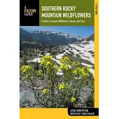 Southern Rocky Mountain Wildflowers: A Field Guide to Wildflowers in the Southern Rocky Mountains, Including Rocky Mountain Nati