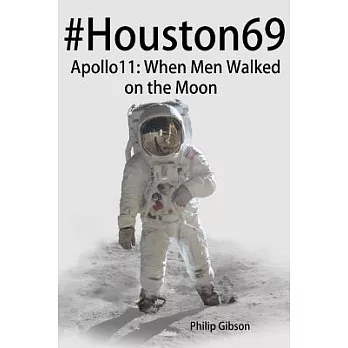 Houston69 - Apollo 11: When Men Walked on the Moon