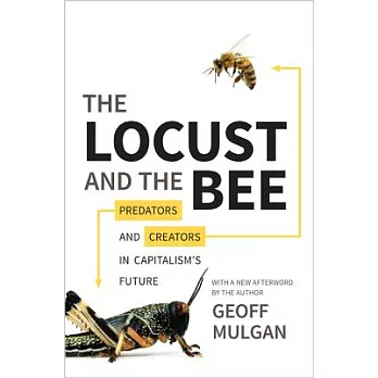 The Locust and the Bee: Predators and Creators in Capitalism’s Future - Updated Edition
