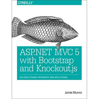 ASP.NET MVC 5 with Bootstrap and Knockout.js: Building Dynamic, Responsive Web Applications