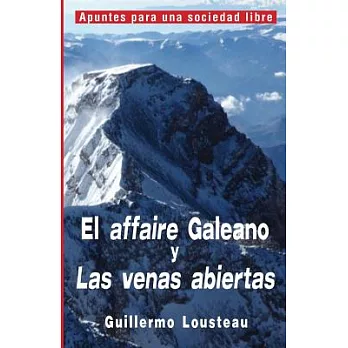 El affaire Galeano y las venas abiertas / The Galeano affair and open veins: A propósito de Eduardo Galeano y las venas abiertas