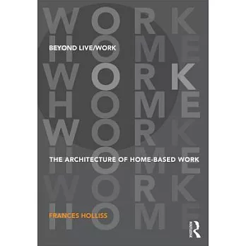 Beyond Live/Work: The Architecture of Home-Based Work