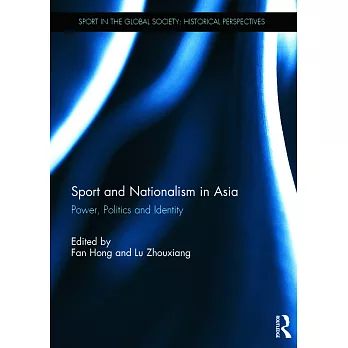 Sport and Nationalism in Asia: Power, Politics and Identity